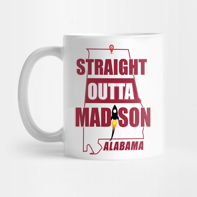 Straight Outta MADISON, ALABAMA by Duds4Fun